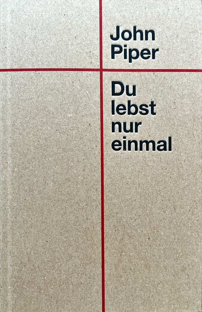 U1 Coverseite John Piper Du lebst nur einmal